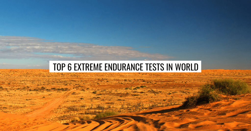 top 6 most extreme endurance tests in the world